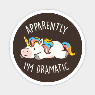 Apparently I'm Dramatic - Cute Funny Unicorn Gift Magnet